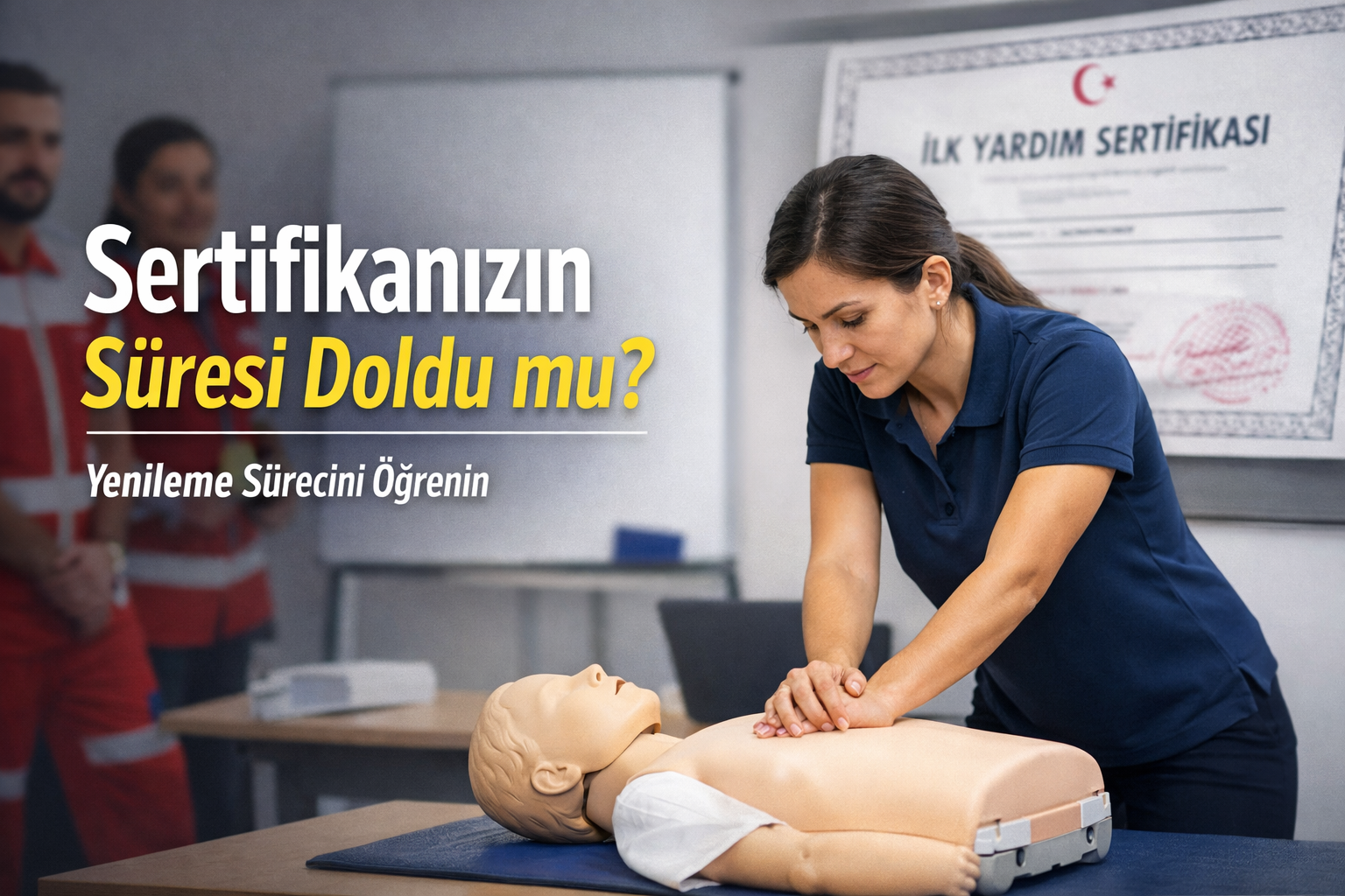 İlk Yardım Sertifikam Geçerliliğini Yitirdi, Ne Yapmalıyım?